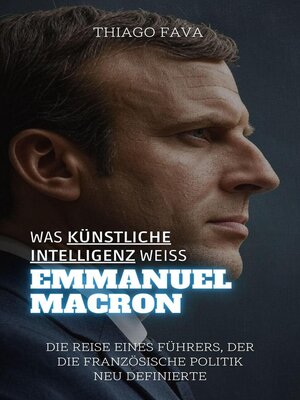 cover image of Was Künstliche Intelligenz Weiß Emmanuel Macron
